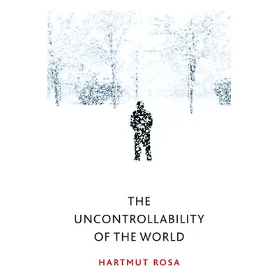 "The Uncontrollability of the World" - "" ("Rosa Hartmut")