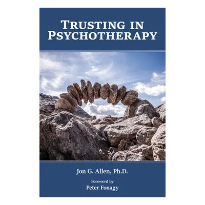 "Trusting in Psychotherapy" - "" ("Allen Jon G.")