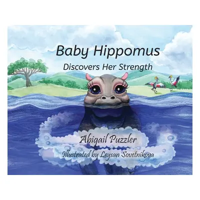 "Baby Hippomus Discovers Her Strength" - "" ("Puzzler Abigail")