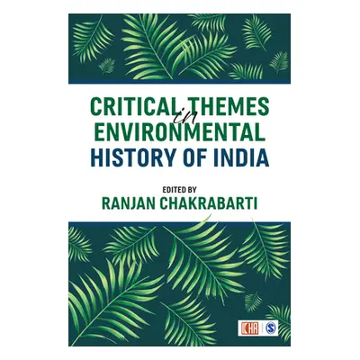 "Critical Themes in Environmental History of India" - "" ("Chakrabarti Ranjan")