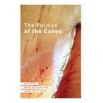 "The Politics of the Canoe" - "" ("Erickson Bruce")