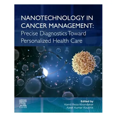 "Nanotechnology in Cancer Management: Precise Diagnostics Toward Personalized Health Care" - "" 