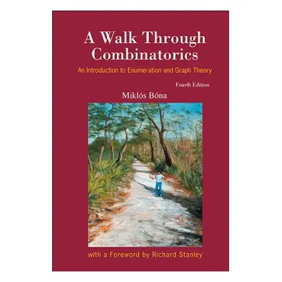 "Walk Through Combinatorics, A: An Introduction to Enumeration and Graph Theory (Fourth Edition)