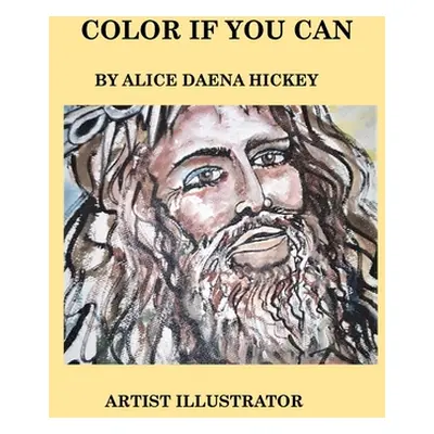 "Color if you can" - "" ("Hickey Alice Daena")