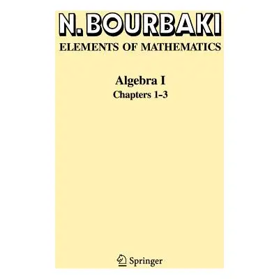 "Algebra I: Chapters 1-3" - "" ("Bourbaki N.")