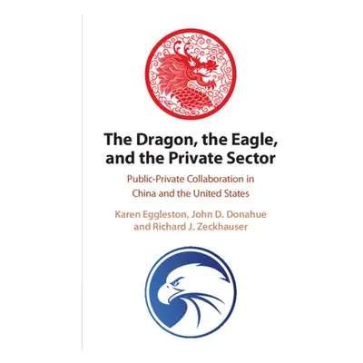 "The Dragon, the Eagle, and the Private Sector: Public-Private Collaboration in China and the Un