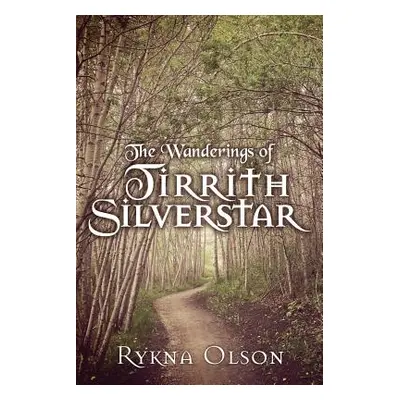 "The Wanderings of Tirrith Silverstar: Vol 1" - "" ("Olson Rykna")