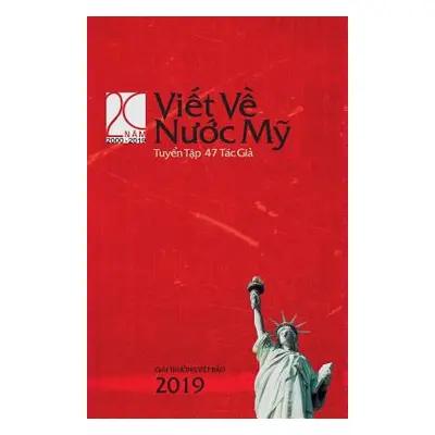 "ViẾt VỀ NƯỚc MỸ 2019: Năm Thứ XX: WRITING ON AMERICA 2019: Volume XX" - "" ("Việt Bo")