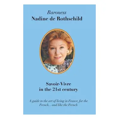 "Savoir-Vivre in the 21st Century" - "" ("Rothschild Nadine")