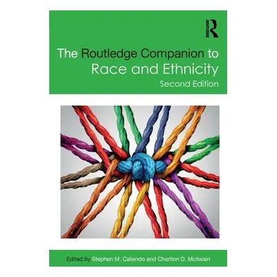 "The Routledge Companion to Race and Ethnicity" - "" ("Caliendo Stephen M.")