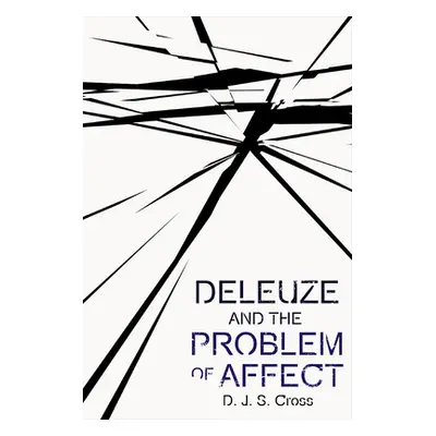 "Deleuze and the Problem of Affect" - "" ("Cross D. J. S.")