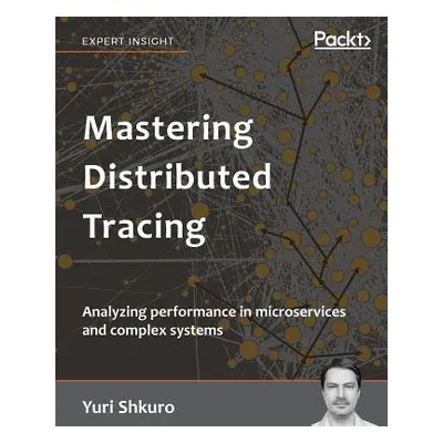 "Mastering Distributed Tracing: Analyzing performance in microservices and complex systems" - ""