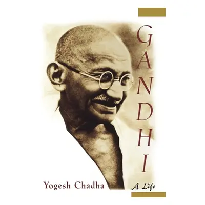 "Gandhi: A Life" - "" ("Chadha Yogesh")