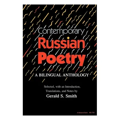 "Contemporary Russian Poetry: A Bilingual Anthology" - "" ("Smith Gerald Stanton")