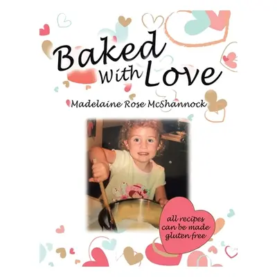 "Baked with Love" - "" ("McShannock Madelaine Rose")