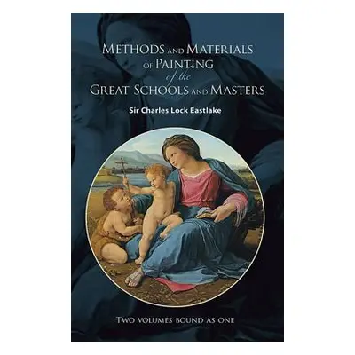 "Methods and Materials of Painting of the Great Schools and Masters" - "" ("Eastlake Sir Charles