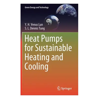 "Heat Pumps for Sustainable Heating and Cooling" - "" ("Lun Y. H. Venus")