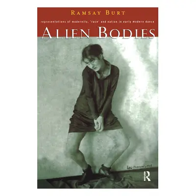 "Alien Bodies: Representations of Modernity, 'Race' and Nation in Early Modern Dance" - "" ("Bur