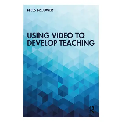 "Using Video to Develop Teaching" - "" ("Brouwer Niels")