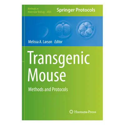 "Transgenic Mouse: Methods and Protocols" - "" ("Larson Melissa A.")