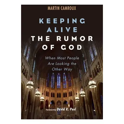 "Keeping Alive the Rumor of God" - "" ("Camroux Martin")