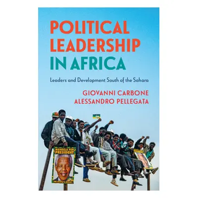 "Political Leadership in Africa: Leaders and Development South of the Sahara" - "" ("Carbone Gio