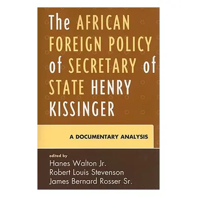 "The African Foreign Policy of Secretary of State Henry Kissinger: A Documentary Analysis" - "" 