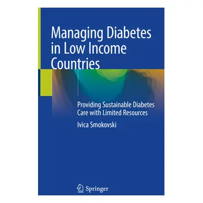 "Managing Diabetes in Low Income Countries: Providing Sustainable Diabetes Care with Limited Res