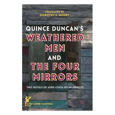 "Quince Duncan's Weathered Men and the Four Mirrors: Two Novels of Afro-Costa Rican Identity" - 