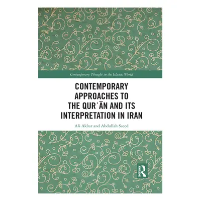 "Contemporary Approaches to the Qurʾan and its Interpretation in Iran" - "" ("Akbar Ali")