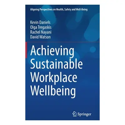 "Achieving Sustainable Workplace Wellbeing" - "" ("Daniels Kevin")