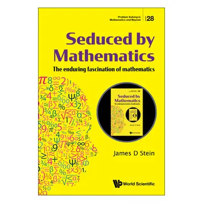 "Seduced by Mathematics: The Enduring Fascination of Mathematics" - "" ("Stein James D.")