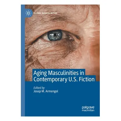 "Aging Masculinities in Contemporary U.S. Fiction" - "" ("Armengol Josep M.")