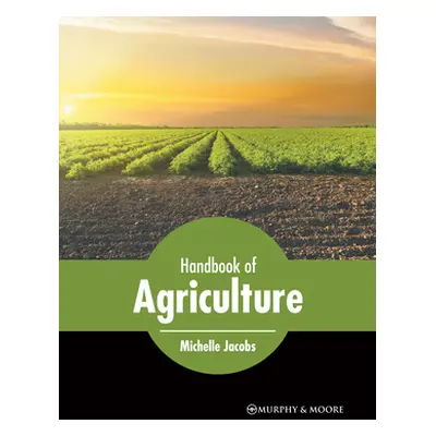 "Handbook of Agriculture" - "" ("Jacobs Michelle")