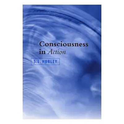 "Consciousness in Action" - "" ("Hurley S. L.")