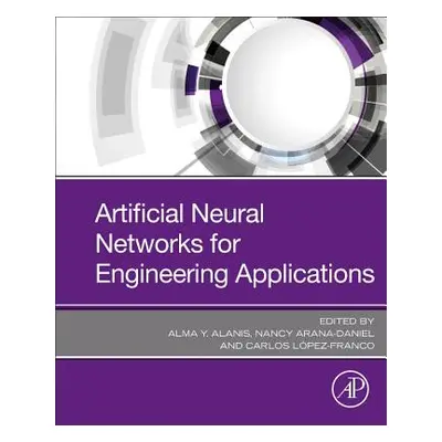 "Artificial Neural Networks for Engineering Applications" - "" ("Alanis Alma Y.")