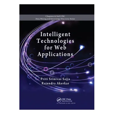 "Intelligent Technologies for Web Applications" - "" ("Srinivas Sajja Priti")