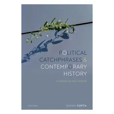 "Political Catchphrases and Contemporary History: A Critique of New Normals" - "" ("Gupta Suman"