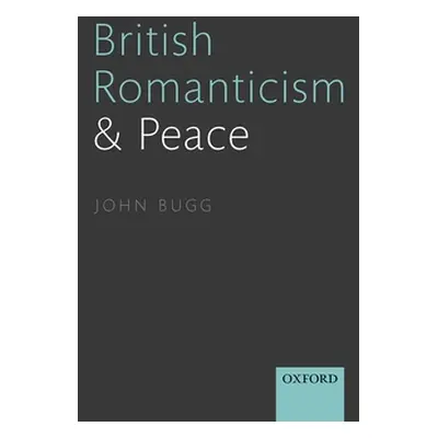 "British Romanticism and Peace" - "" ("Bugg John")