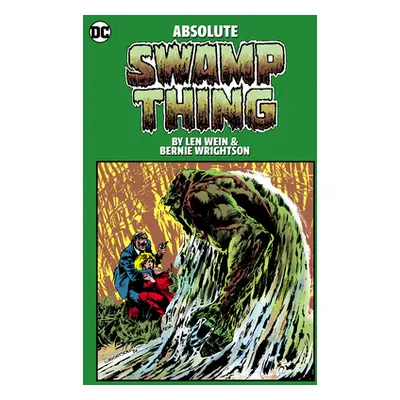 "Absolute Swamp Thing by Len Wein and Bernie Wrightson" - "" ("Wein Len")