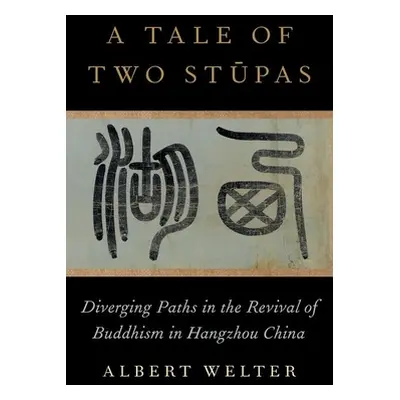 "A Tale of Two Stūpas: Diverging Paths in the Revival of Buddhism in China" - "" ("Welter Albert