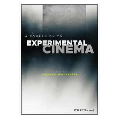 "A Companion to Experimental Cinema" - "" ("Windhausen Federico")