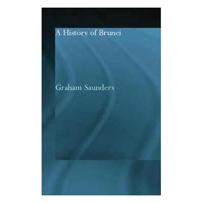 "A History of Brunei" - "" ("Saunders Graham")