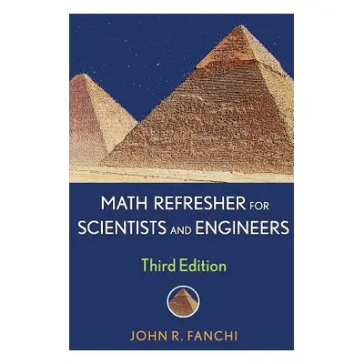 "Math Refresher for Scientists and Engineers" - "" ("Fanchi John R.")