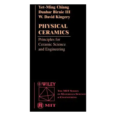 "Physical Ceramics: Principles for Ceramic Science and Engineering" - "" ("Chiang Yet-Ming")