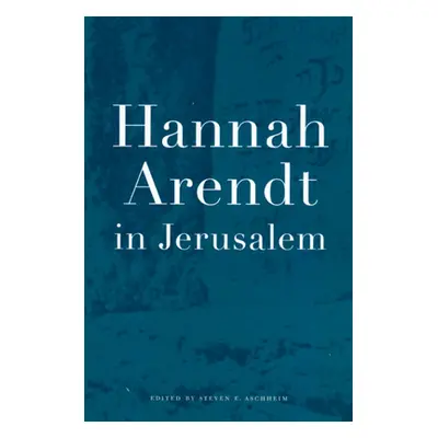 "Hannah Arendt in Jerusalem" - "" ("Aschheim Steven E.")