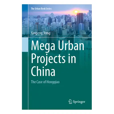 "Mega Urban Projects in China: The Case of Hongqiao" - "" ("Jiang Yanpeng")