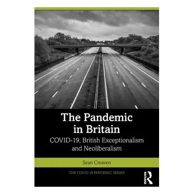 "The Pandemic in Britain: Covid-19, British Exceptionalism and Neoliberalism" - "" ("Creaven Sea