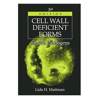 "Cell Wall Deficient Forms: Stealth Pathogens" - "" ("Mattman Lida H.")