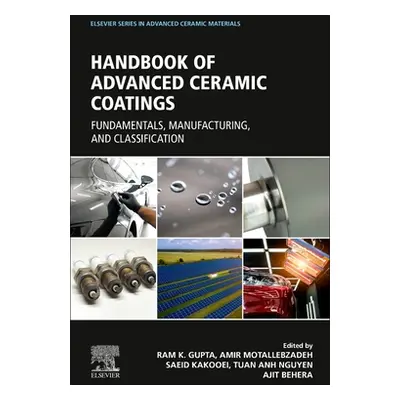 "Advanced Ceramic Coatings: Fundamentals, Manufacturing, and Classification" - "" ("Gupta Ram")